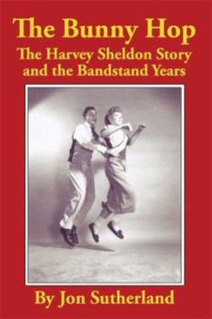 Paperback The Bunny Hop: The Harvey Sheldon Story and the Bandstand Years Book