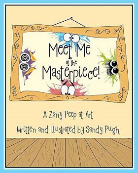 Paperback Meet Me at the Masterpiece: A Zany Peep at Art Book