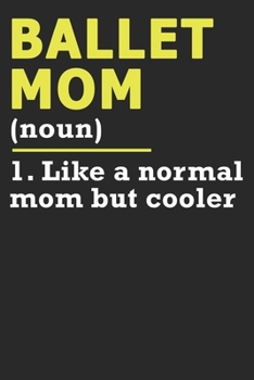 Paperback Ballet Mom: Dot Grid Journal, Notebook or Diary (Size 6x9) with 120 Pages Book