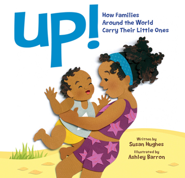 Hardcover Up!: How Families Around the World Carry Their Little Ones Book