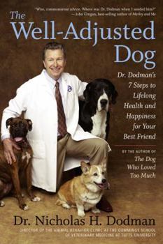 Paperback The Well-Adjusted Dog: Dr. Dodman's 7 Steps to Lifelong Health and Happiness for Your Bestfriend Book