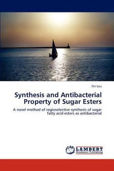 Paperback Synthesis and Antibacterial Property of Sugar Esters Book