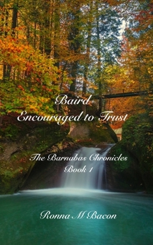 Baird: Encouraged to Trust (1) (The Barnabas Chronicles)