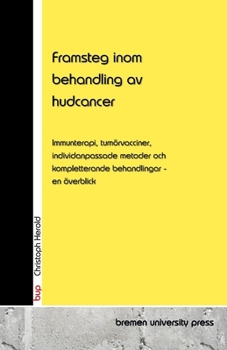 Paperback Framsteg inom behandling av hudcancer: Immunterapi, tumörvacciner, individanpassade metoder och kompletterande behandlingar - en överblick [Swedish] Book