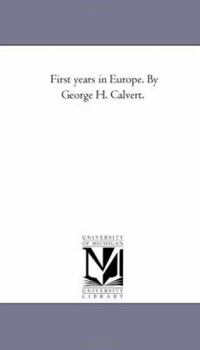 Paperback First Years in Europe. by George H. Calvert. Book
