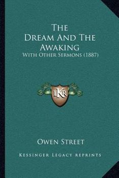 Paperback The Dream And The Awaking: With Other Sermons (1887) Book