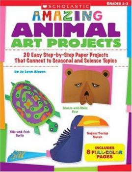 Paperback Amazing Animal Art Projects: 20 Easy Step-By-Step Paper Projects That Connect to Seasonal and Science Topics Book