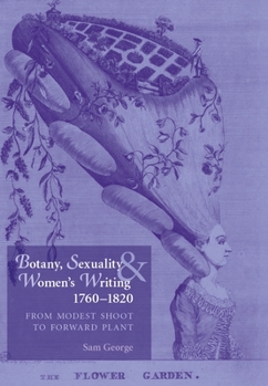 Paperback Botany, Sexuality and Women's Writing, 1760-1830: From Modest Shoot to Forward Plant Book