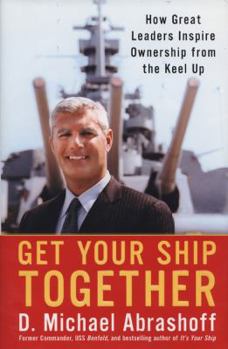 Hardcover Get Your Ship Together: How Great Leaders Inspire Ownership from the Keel Up Book