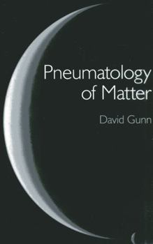 Paperback Pneumatology of Matter: A Philosophical Inquiry Into the Origins and Meaning of Modern Physical Theory Book