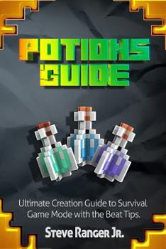 Paperback Potions Guide.Ultimate Creation Guide to Survival Game Mode with the Beat Tips. Book