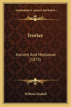 Paperback Ivories: Ancient And Mediaeval (1875) Book