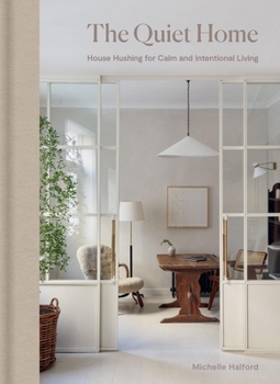 Hardcover The Quiet Home: House Hushing for Calm and Intentional Living Book