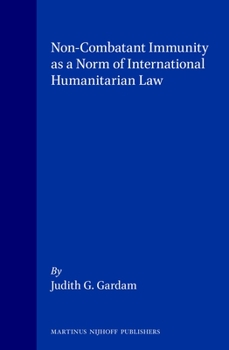 Hardcover Non-Combatant Immunity as a Norm of International Humanitarian Law Book