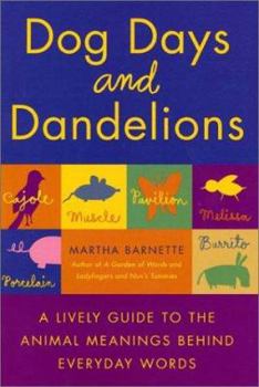Hardcover Dog Days and Dandelions: A Lively Guide to the Animal Meanings Behind Everday Words Book