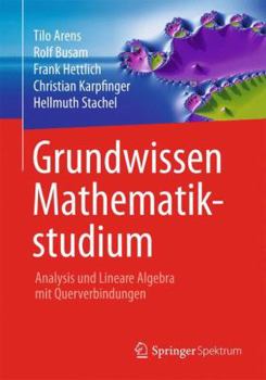 Hardcover Grundwissen Mathematikstudium - Analysis Und Lineare Algebra Mit Querverbindungen: Analysis Und Lineare Algebra Mit Querverbindungen [German] Book