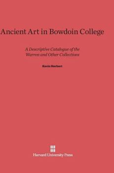 Hardcover Ancient Art in Bowdoin College: A Descriptive Catalogue of the Warren and Other Collections Book