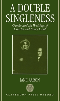 Hardcover A Double Singleness: Gender and the Writings of Charles and Mary Lamb Book