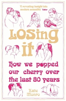 Paperback Losing It: How We Popped Our Cherry Over the Last 80 Years Book