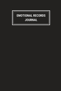 Emotional Records Journal: Daily Mental Health Notebook Tracker Log Book - Includes List of Emotions - For Adults or Teens - Black Cover - 150 pages (6 x 9 inches)