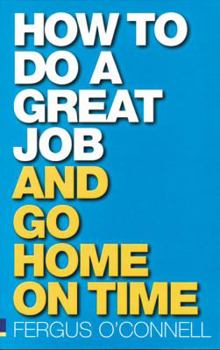 Paperback How to Do a Great Job ... and Go Home on Time Book