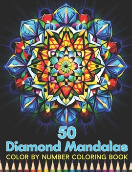 Paperback 50 Diamond Mandalas Color By Number Coloring Book: 50 Mandalas- Color by Number Coloring Book For Adults Coloring Book with Fun, Easy, and Relaxing Co Book