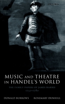 Hardcover Music and Theatre in Handel's World: The Family Papers of James Harris 1732-1780 Book