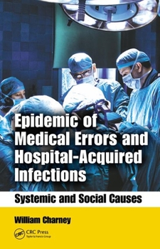 Hardcover Epidemic of Medical Errors and Hospital-Acquired Infections: Systemic and Social Causes Book