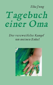 Paperback Tagebuch einer Oma: Der verzweifelte Kampf um meinen Enkel [German] Book