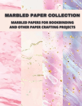 Paperback Marbled Paper Collection: marbled papers for bookbinding and other paper crafting projects Book