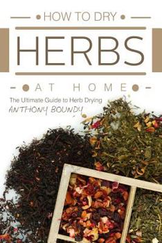 Paperback How to Dry Herbs at Home: The Ultimate Guide to Herb Drying Book