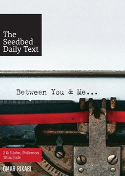 Paperback Between You and Me (The Seedbed Daily Text: 2 and 3 John, Philemon, Titus, Jude) Book