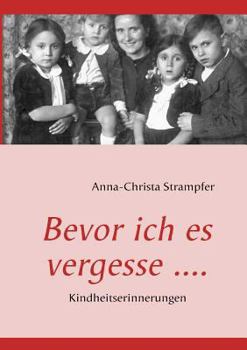 Paperback Bevor ich es vergesse ....: Kindheitserinnerungen [German] Book