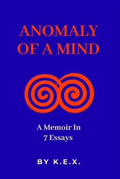 Paperback Anomaly of a Mind: A Memoir in 7 Essays Book