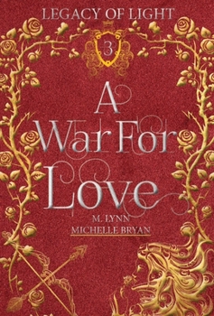 A War For Love - Book #3 of the Legacy of Light