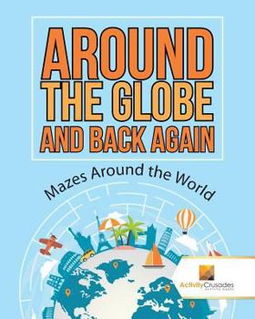 Paperback Around the Globe and Back Again: Mazes Around the World Book