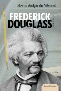 How to Analyze the Works of Frederick Douglass - Book  of the Essential Critiques