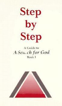 Paperback Step by Step: A Guide to "A Search for God, Book 1" Book