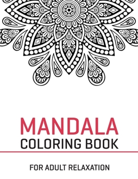 Paperback Mandala Coloring Book For Adult Relaxation: World's Most Beautiful Mandalas for Stress Relief and Relaxation Book