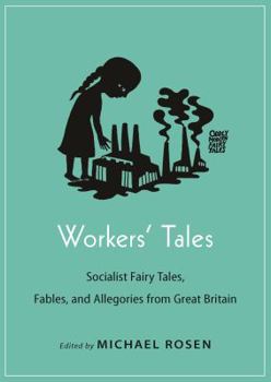 Paperback Workers' Tales: Socialist Fairy Tales, Fables, and Allegories from Great Britain Book