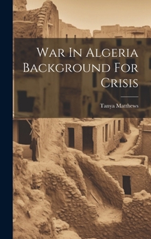 Hardcover War In Algeria Background For Crisis Book