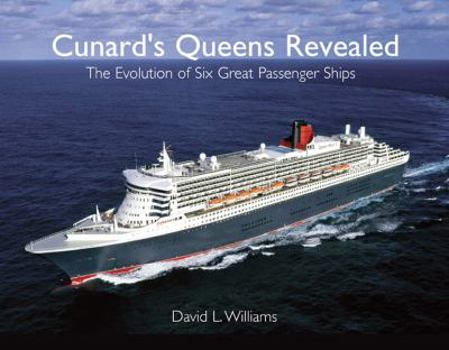Hardcover Cunard's Queens Revealed: The Evolution of Six Great Passenger Ships Book