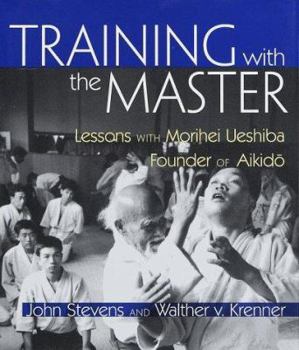 Hardcover Training with the Master: Lessons with Morihei Ueshiba, Founder of Aikido Book