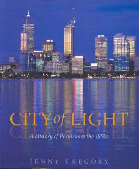 Paperback City of Light: A History of Perth Since the 1950s Book