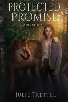 Protected Promise - Book #7 of the ARC Shifters