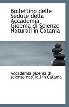 Paperback Bollettino Delle Sedute Della Accademia Gioenia Di Scienze Naturali in Catania Book