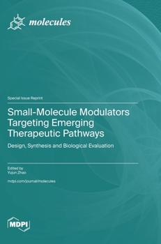 Hardcover Small-Molecule Modulators Targeting Emerging Therapeutic Pathways: Design, Synthesis and Biological Evaluation Book