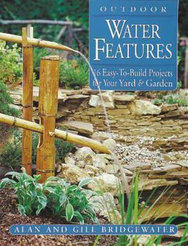 Paperback Outdoor Water Features: 16 Easy-To-Build Projects for Your Yard and Garden Book
