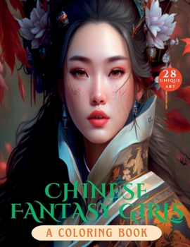 Chinese Fantasy Girls : A Coloring Book