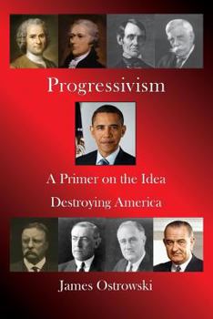 Paperback Progressivism: A Primer on the Idea Destroying America Book